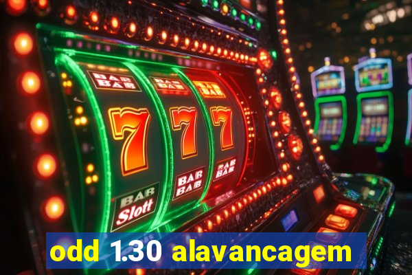 odd 1.30 alavancagem