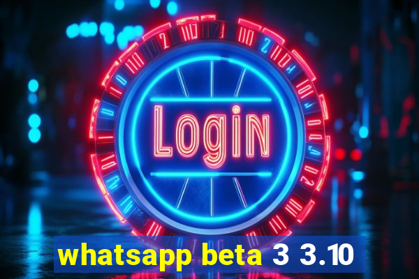 whatsapp beta 3 3.10