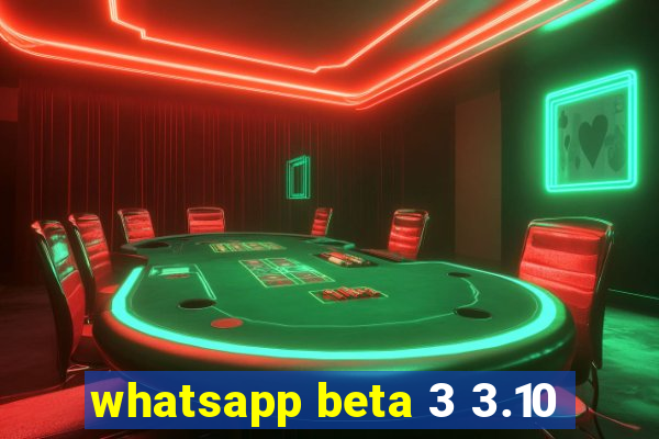 whatsapp beta 3 3.10