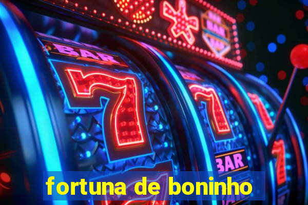 fortuna de boninho