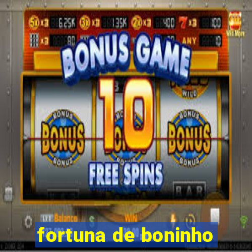 fortuna de boninho