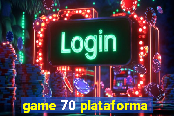 game 70 plataforma