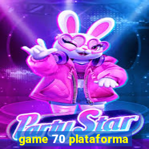 game 70 plataforma