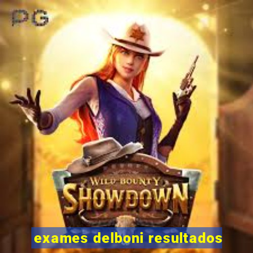 exames delboni resultados