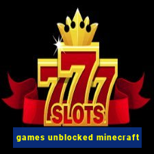 games unblocked minecraft