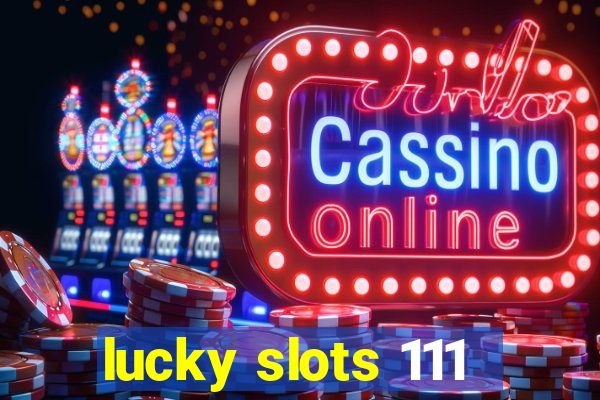 lucky slots 111