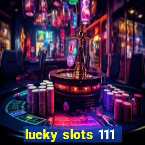 lucky slots 111