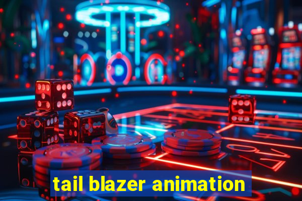 tail blazer animation