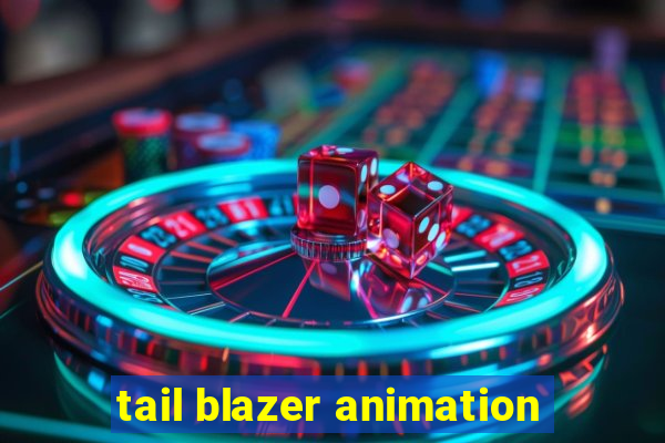 tail blazer animation