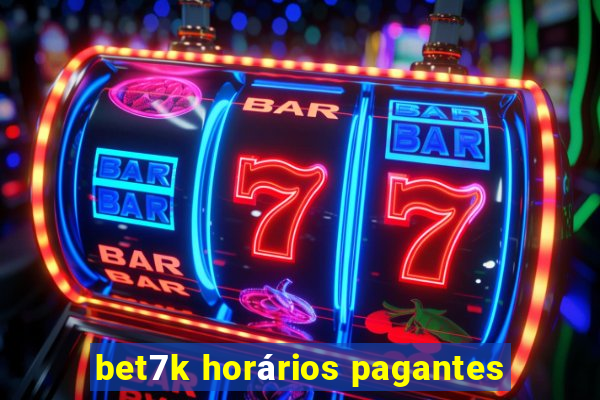 bet7k horários pagantes