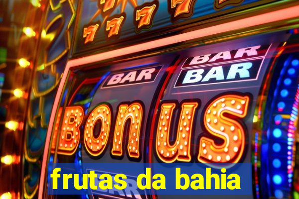 frutas da bahia