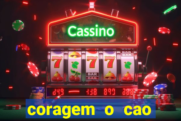 coragem o cao covarde assistir