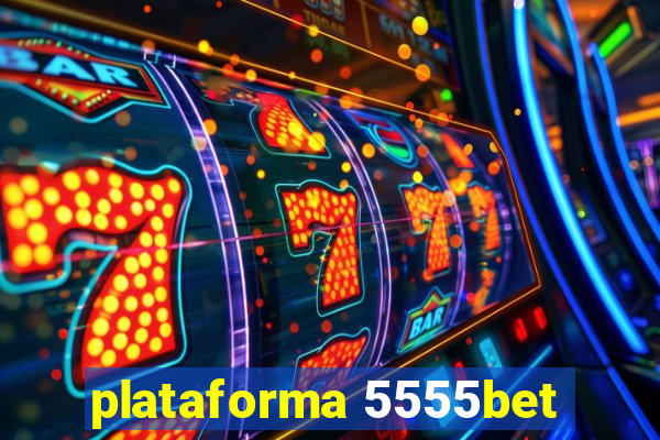 plataforma 5555bet