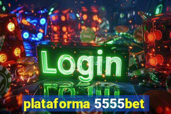 plataforma 5555bet