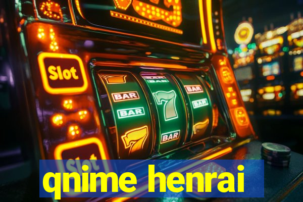 qnime henrai