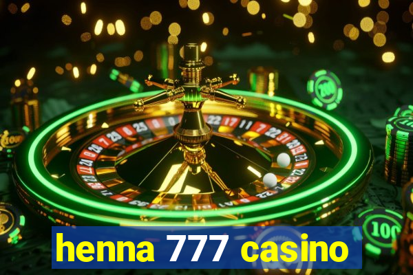 henna 777 casino