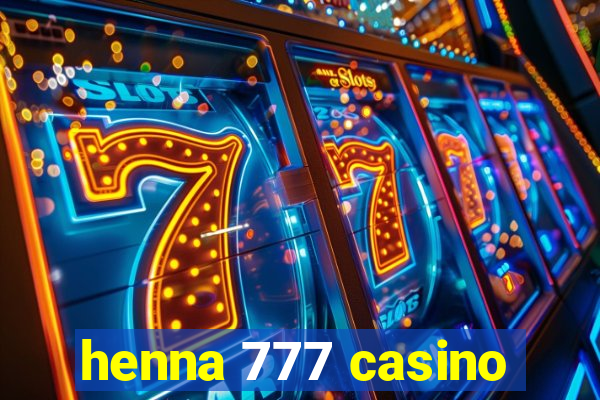 henna 777 casino