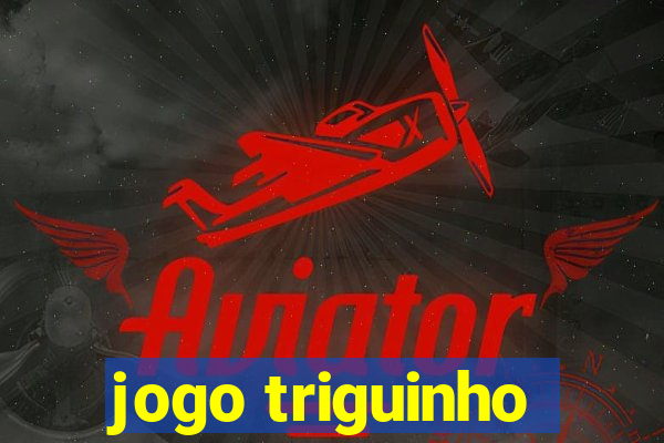 jogo triguinho