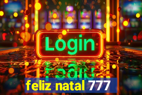 feliz natal 777