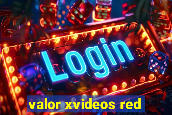 valor xvideos red