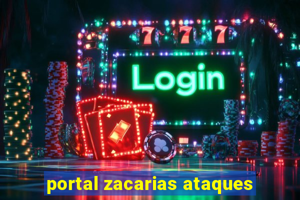 portal zacarias ataques