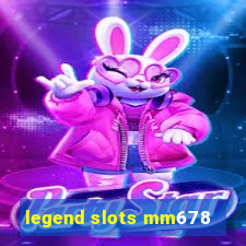 legend slots mm678