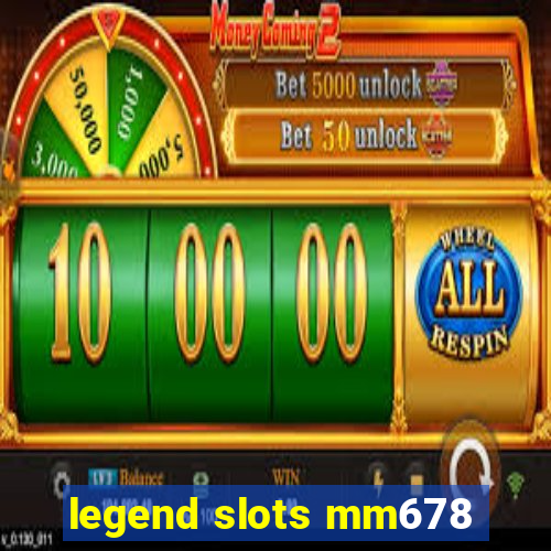 legend slots mm678