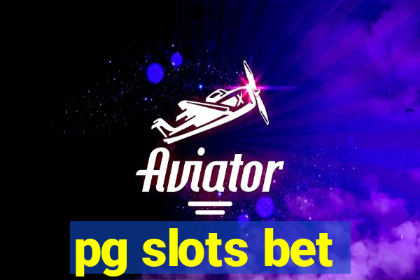 pg slots bet