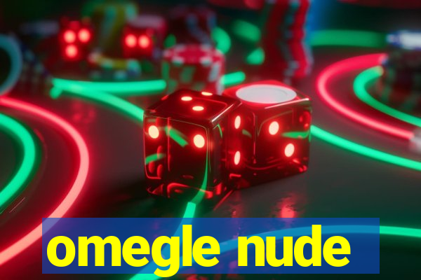 omegle nude