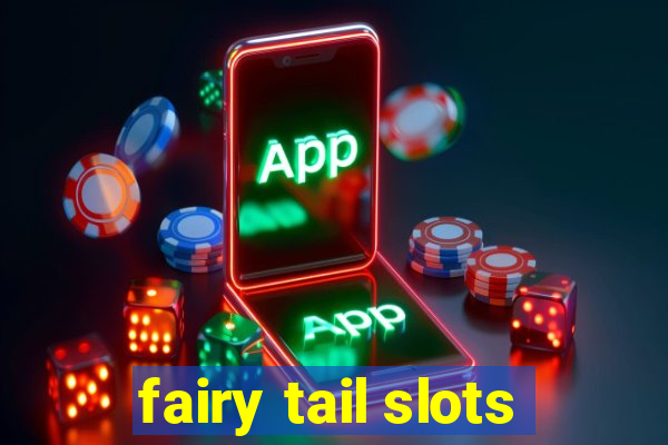 fairy tail slots