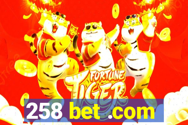 258 bet .com