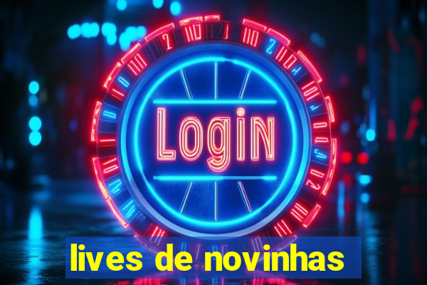 lives de novinhas