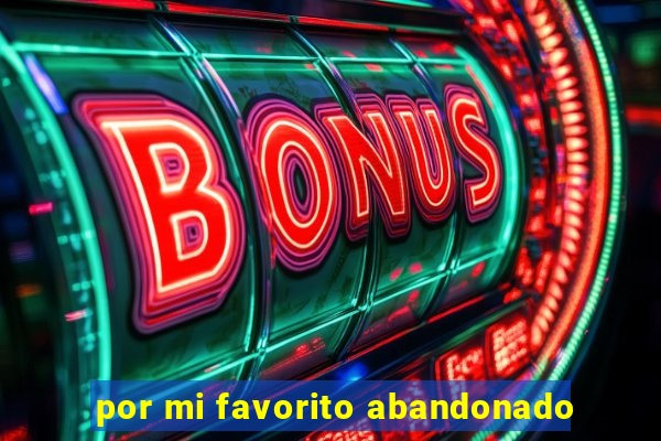 por mi favorito abandonado