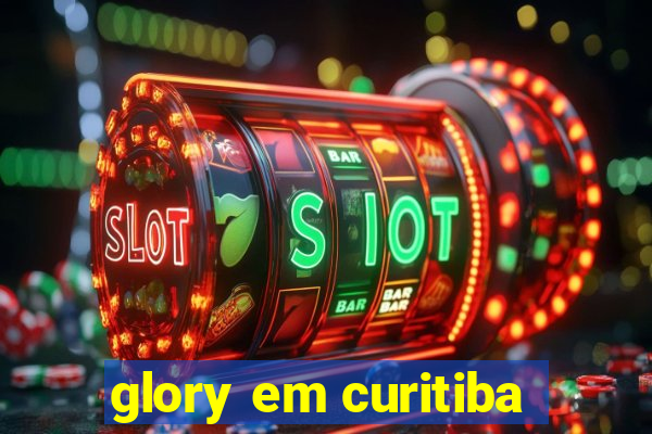 glory em curitiba