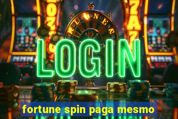 fortune spin paga mesmo