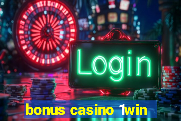 bonus casino 1win