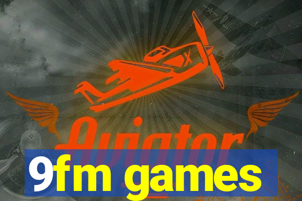 9fm games