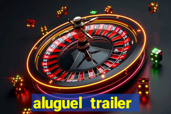 aluguel trailer porto alegre