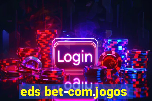 eds bet-com.jogos