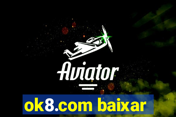 ok8.com baixar