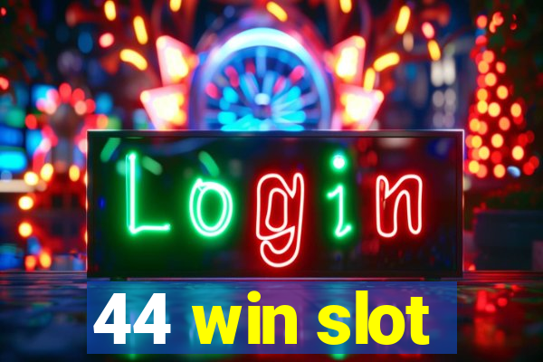 44 win slot