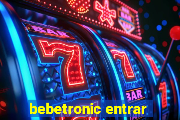 bebetronic entrar