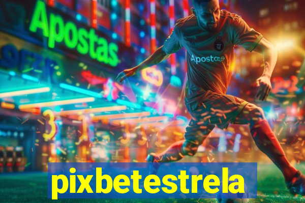 pixbetestrela