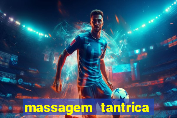 massagem tantrica zona leste