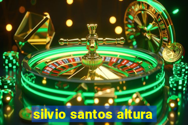 silvio santos altura