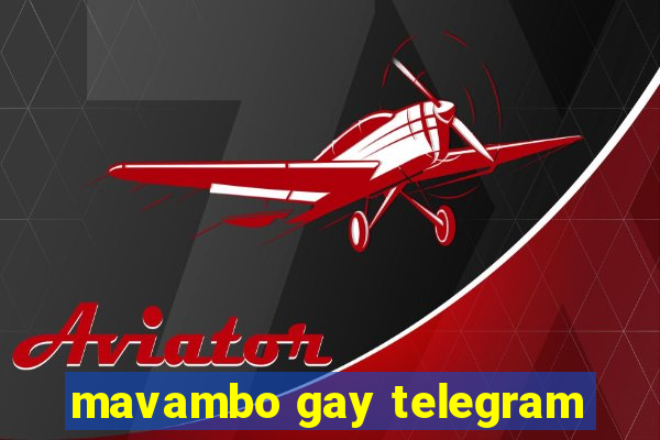 mavambo gay telegram