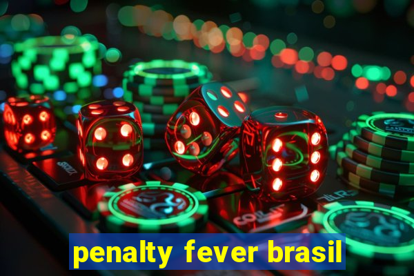 penalty fever brasil