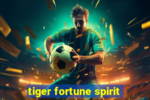 tiger fortune spirit