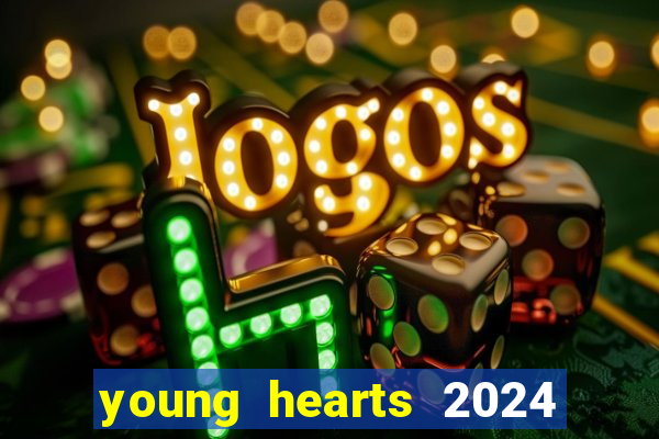 young hearts 2024 assistir online dublado