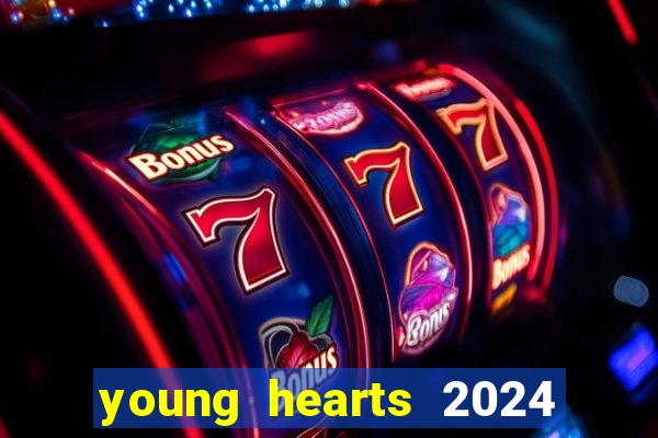 young hearts 2024 assistir online dublado